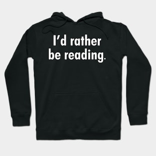 I'd rather be reading. Hoodie